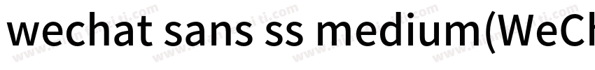 wechat sans ss medium(WeChat Sans S字体转换